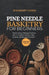 Pine Needle Basketry for Beginners: Master Coiling, Stitching & Finishing with 12+ Projects for Bowls, Trays, Coasters, and Natural Home Décor by Annabeth Cortez
