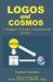 LOGOS and COSMOS: A Designed Anthropic Comprehensible Universe by Teodor Dumitru, Granville Sewell, Eugenio Darbesio