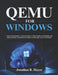 Qemu For Windows: A Step-by-Step Beginner-to-Advanced Guide to Virtual Machines, OS Emulation, and High-Performance Virtualization on Windows for Deve by Jonathan R. Hayes