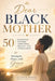 Dear Black Mother: 50 Heartfelt Letters, Scriptures, Prayers, and Affirmations for Strength, Peace, and Grace by Solace Publishing