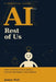 AI for the Rest of Us: How to Thrive in an AI World Without Becoming a Tech Person by James Holt