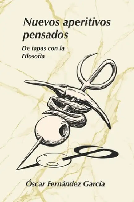 Nuevos aperitivos pensados: De tapas con la Filosofía by Esteban Navarro Galán, Miguel Fernández Martínez-Lage, Rafael Mayor Mostajo