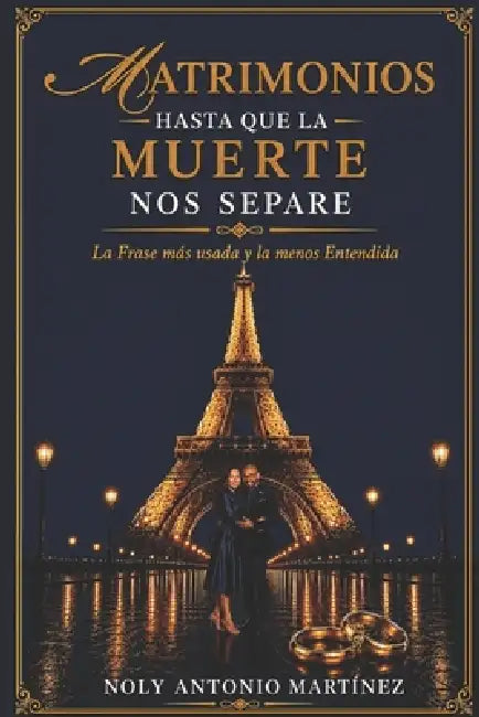 Matrimonios, Hasta que la Muerte nos Separe: La frase más usada y menos entendida by Noly Antonio Martínez
