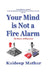 Your Mind is Not a Fire Alarm: The Power of Placement by Kuldeep Mathur
