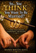 So... You THINK You Want To Be Married? by Wanda Bogues -. Alves