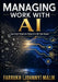 Managing Work With AI: How Smart People Are Using AI to 10x Their Output by Farrukh Malik