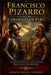 Francisco Pizarro and the Conquest of Peru: The Encounter of Two Worlds that Changed History by Ignacio Silvosa Terreros
