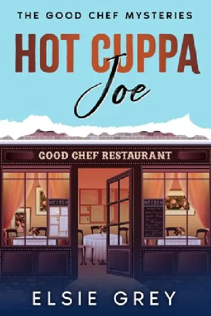 Hot Cuppa Joe: The Good Chef Mysteries by Elsie Grey