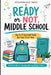 Ready or Not, Middle School: The A-Z Survival Guide for Your First Year: Real-Life Talk for Kids Entering Middle School with Confidence Tips, Friendsh by Snickerbloom Press