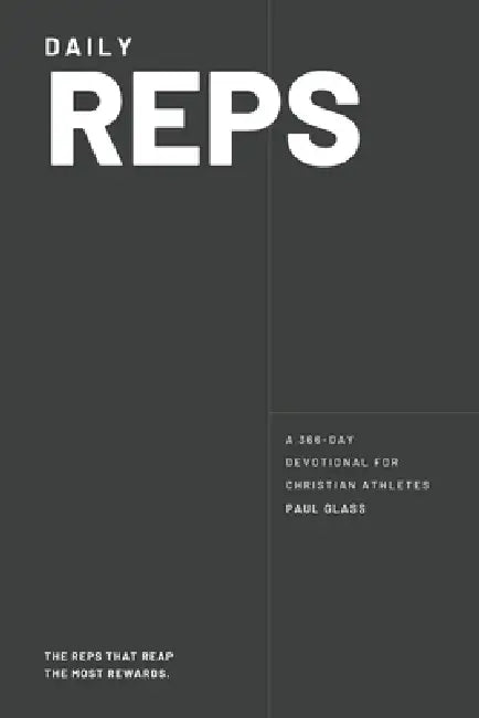 Daily REPS: A 366-day Devotional For Christian Athletes by Paul J. Glass