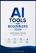 AI Tools for Beginners 2026: A Simple Guide to Productivity, Content Creation, Automation and Online Income by Victor Elron