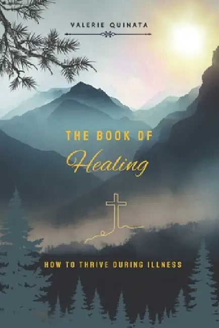The Book of Healing: How to Thrive During Illness by Valerie M. Quinata