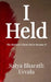 I Held: The Moment I Chose Not to Become It by Satya Bharath Evvala