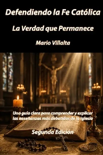 Defendiendo la Fe Católica: La Verdad que Permanece by Mario Villalta