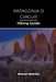 Patagonia O Circuit Hiking Guide by Rowan Marrick