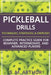 Pickleball Drills: The Complete Training Guide for Techniques, Strategies, and Exercises for Beginner, Intermediate, and Advanced Players by S. M. Arthur