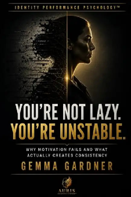 You're Not Lazy. You're Unstable.: Why You Feel Inconsistent, Lose Momentum, and Struggle to Stay Who You Know You Can Be by Gemma Gardner