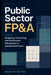 Public Sector FP&A: Budgeting, Forecasting, and Performance Management in Government Finance by Danny Munrow, Hayden Van Der Post