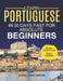 Learn Portuguese in 30 Days fast for Absolute Beginners: A Practical Step-by-Step Guide for All Levels of Beginners to Speak Real-Life Portuguese by Daniel James Mercer