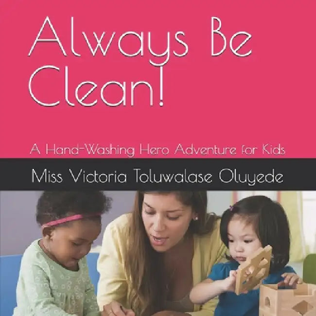 Always Be Clean by Victoria Toluwalase Oluyede