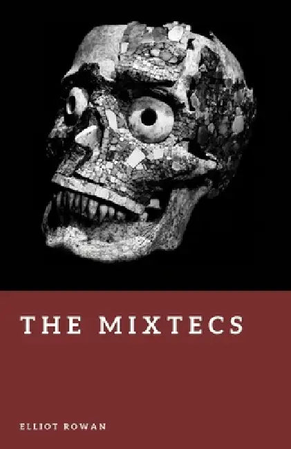 The Mixtecs: Lords of Oaxaca by Elliot Rowan