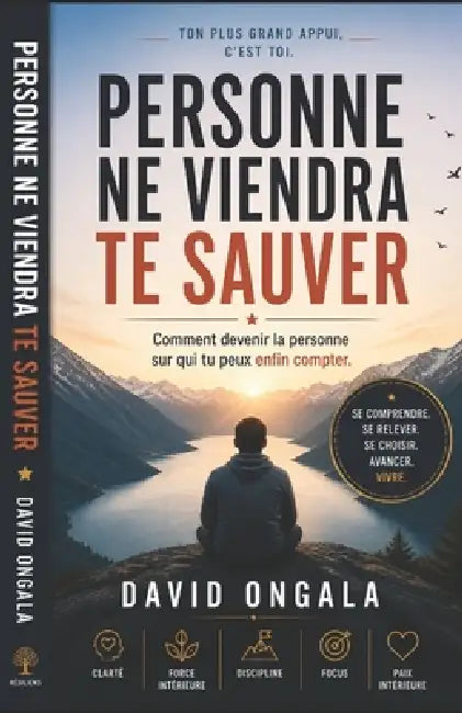 Personne Ne Viendra Te Sauver: Comment devenir la personne sur qui tu peux enfin compter by David Ongala