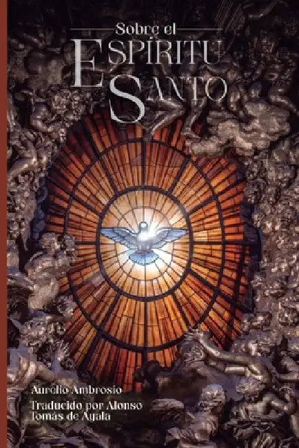 Sobre el Espíritu Santo by Alonso Tomás de Ayala, Aurelio Ambrosio