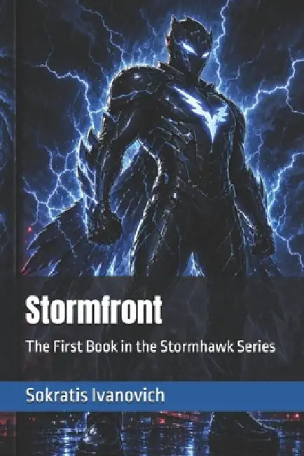 Stormfront: The First Book in the Stormhawk Series by Sokratis Ivanovich