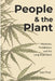 People & the Plant: Medicine, Prohibition, and the Long Road Back by Sam Post
