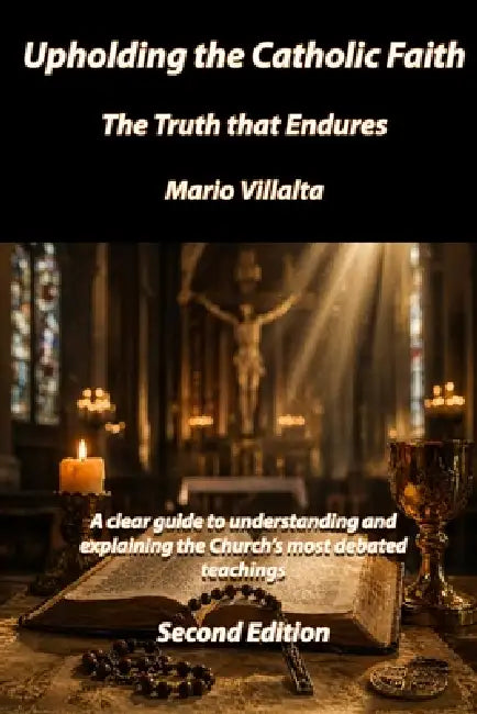 Upholding the Catholic Faith: Upholding the Catholic Faith by Mario Villalta