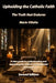 Upholding the Catholic Faith: Upholding the Catholic Faith by Mario Villalta