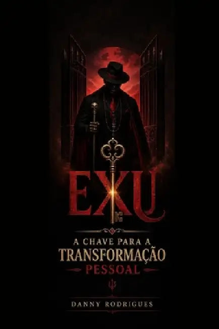 Exu: A Chave para a Transformação Pessoal by Danny Rodrigues