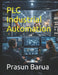 PLC Industrial Automation by Prasun Barua
