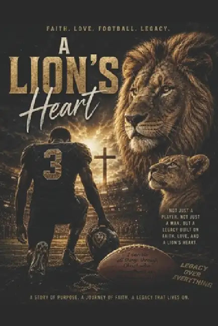 A Lion's Heart: It's not about the game, but the heart of it. by Chad Hayes