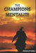 The Champions Mentality: Build the Discipline and Focus to Achieve Extraordinary Results How World-Class Performers Build Discipline, Focus, and Unsto by Abhijit Mali, Indrajit Mali
