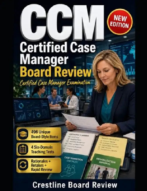 CCM Certified Case Manager Board Review: Master six-domain decisions with board-style practice, rationales, retakes, and rapid review by Crestline Board Review