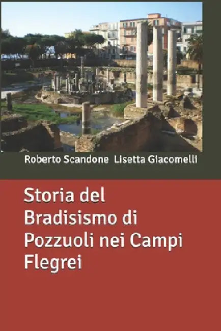 Storia del Bradisismo di Pozzuoli nei Campi Flegrei by Lisetta Giacomelli, Roberto Scandone
