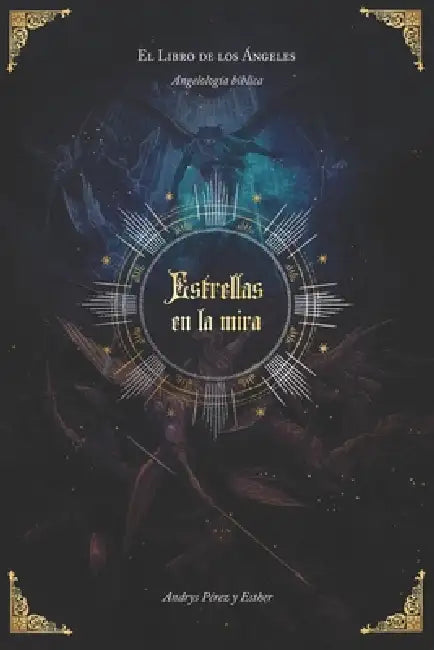 Estrellas en la Mira. El libro de los ángeles: Angelología bíblica by Esther, Andrys Pérez