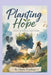 Planting Hope: A Guide To Growing Light Within by Gloria Penelope