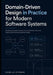 Domain-Driven Design in Practice for Modern Software Systems: Modeling Complex Designs And Scalable Architectures, Aligning with Evolving Business Nee by Camila Cypher