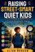 Raising Street-Smart Quiet Kids: A Practical Roadmap for Helping Introverted Children Ages 6-12 Build Awareness, Find Their Voice, and Succeed in an E by Elian Mercer