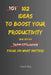 102 Ideas To Boost Your Productivity: No Extreme Discipline. No Perfect Routines. Simple Everyday Ideas To Get More Done, Stay Consistent, and Make Be by Charles K, Charles King