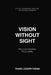 Vision Without Sight: The Life Story of Thabo Joseph Thema (Modimo Wa Difofu) by Thabo Joseph Thema