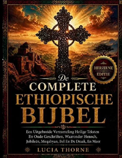 De Complete Ethiopische Bijbel: Een Uitgebreide Verzameling Heilige Teksten En Oude Geschriften, Waaronder Henoch, Jubileën, Meqabyan, Bel En De Draak by Lucia Thorne