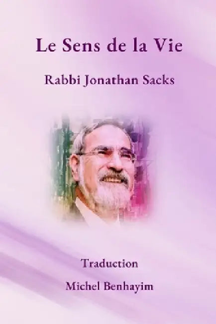 Le Sens de la Vie: Rabbi Jonathan Sacks by Michel Benhayim