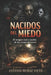 Nacidos del miedo: El origen real y oculto de los iconos del terror by Antonio Muñoz Nieto