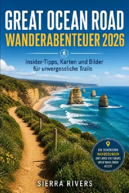 Great Ocean Road Wanderabenteuer 2026: Insider-Tipps, Karten und Bilder für unvergessliche Trails by Sierra Rivers
