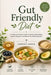 Gut Friendly Diet: Eat Without Fear, Calm Your Gut and Feel Like Yourself Again by Kimberly Garcia