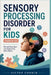 Sensory Processing Disorder for Kids (Ages 8-12): Recognizing Signs and Supporting Daily Needs by Victor Corwin