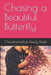 Chasing a Beautiful Butterfly: Books about letting go of someone you love by Chandrashekhar Reddy Paatil
